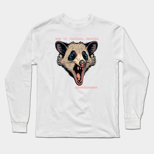 Due to personal reasons opossum Long Sleeve T-Shirt by stkUA